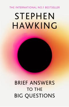 Brief Answers to the Big Questions - Stephen Hawking