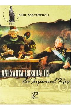 Anexarea basarabiei la imperiul rus - dinu postarencu