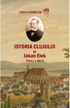 Istoria Clujului Vol.2 - Jakab Elek