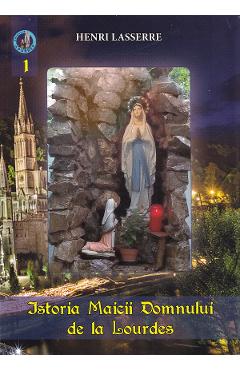 Istoria Maicii Domnului de la Lourdes - Henri Lasserre - SURORILE LAURETANE