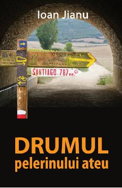 Drumul pelerinului ateu - Ioan Jianu - LETRAS