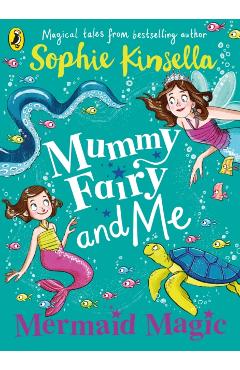 Mummy Fairy and Me: Mermaid Magic - Sophie Kinsella