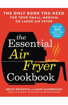 Essential Air Fryer Cookbook - Bruce Weinstein