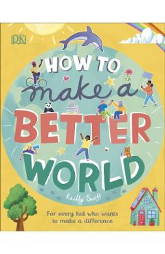 How to Make a Better World - Keilly Swift