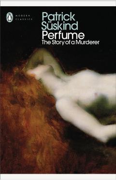 Perfume: The Story of a Murderer - Patrick Suskind