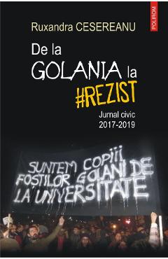 De la Golania la rezist - Ruxandra Cesereanu