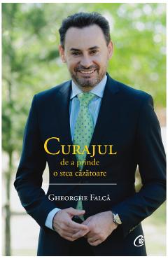 Curajul de a prinde o stea cazatoare - Gheorghe Falca