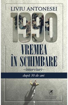 1990. Vremea in schimbare - Liviu Antonesei