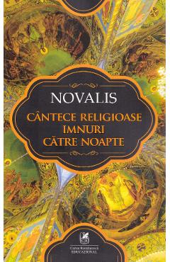 Cantece religioase. Imnuri catre noapte - Novalis