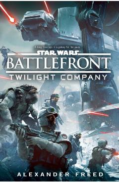 Star Wars: Battlefront: Twilight Company - Alex Freed