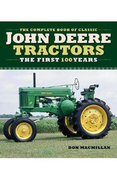 Complete Book of Classic John Deere Tractors - Don Macmillan