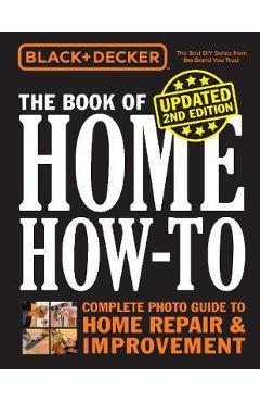 Black & Decker The Book of Home How-to, Updated 2nd Edition -