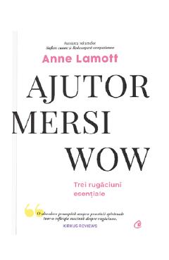 Ajutor, mersi, wow - Anne Lamott