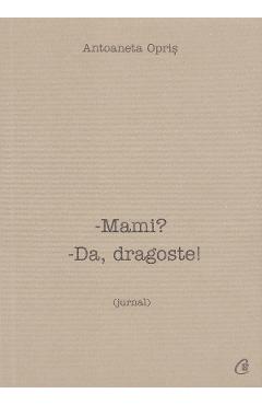 Mami? Da, dragoste! – Antoaneta Opris Antoaneta poza bestsellers.ro