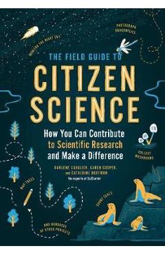 Field Guide to Citizen Science: How You Can Contribute to Sc - Catherine Hoffman