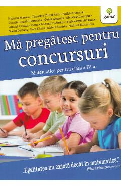 Ma pregatesc pentru concursuri. Matematica - Clasa 4 - Nedelcu Monica, Tugurlan Costel Alin