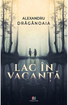Lac in vacanta – Alexandru Draganoaia Alexandru