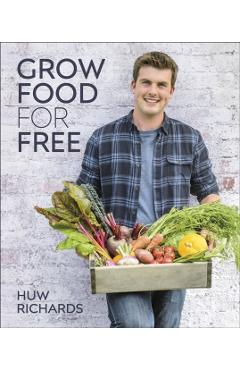 Grow Food for Free - Huw Richards