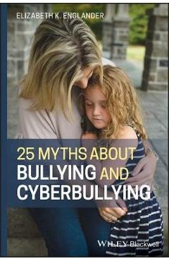 25 Myths about Bullying and Cyberbullying - Elizabeth Kandel Englander