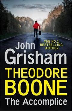 Theodore Boone: The Accomplice - John Grisham