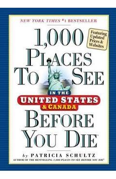 1,000 Places to See in the United States & Canada Before You - Patricia Schultz