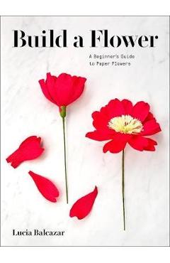 Build a Flower - Lucia Balcazar