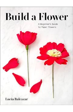 Build a Flower - Lucia Balcazar