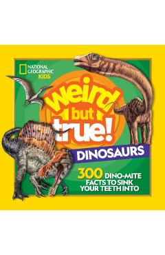 Weird But True Dinosaurs - National Geographic Kids