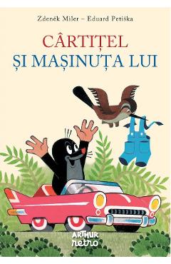 Cartitel si masina lui - Zdenek Miler, Eduard Petiska - GRUPUL EDITORIAL ART