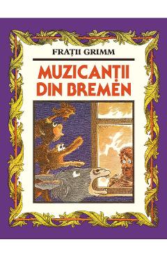 Muzicantii din Bremen - Fratii Grimm