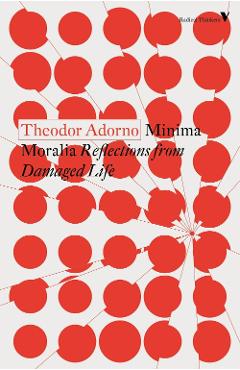 Minima Moralia - Theodor Adorno