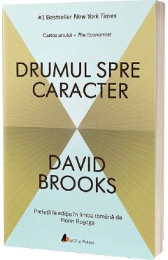 Drumul spre caracter – David Brooks David Brooks imagine 2022 cartile.ro
