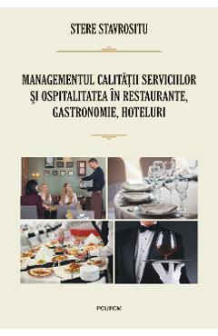eBook Managementul calitatii serviciilor si ospitalitatea in restaurante, gastronomie, hoteluri - Stere Stavrositu