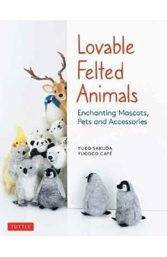 Lovable Felted Animals -