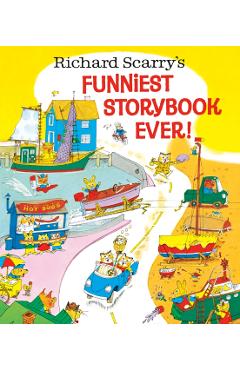 Richard Scarry's Funniest Storybook Ever! - Richard Scarry