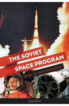 Soviet Space Program: The N1: The Soviet Moon Rocket - Eugen Reichl