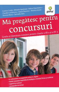 Ma pregatesc pentru concursuri. Limba si literatura romana. Clasele 3-4 - Costina Creita