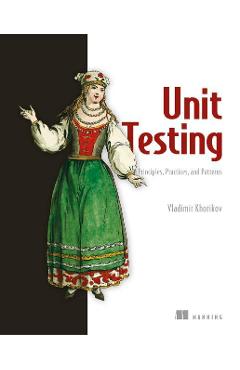 Unit Testing:Principles, Practices and Patterns - Vladimir Khorikov