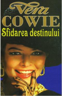 Sfidarea destinului - Vera Cowie