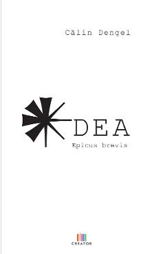 DEA. Epicus brevis - Calin Dengel - EDITURA CREATOR