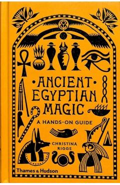 Ancient Egyptian Magic - Christina Riggs