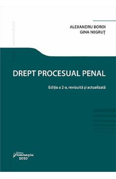 Drept procesual penal. Ed. 2 - Alexandru Boroi , Gina Negrut
