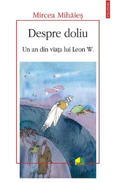 eBook Despre doliu un an din viata lui Leon W - Mircea Mihaies