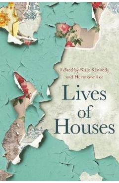 Lives of Houses - HERMIONE LEE