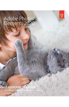 Adobe Photoshop Elements 2020 Classroom in a Book - Jeff Carlson