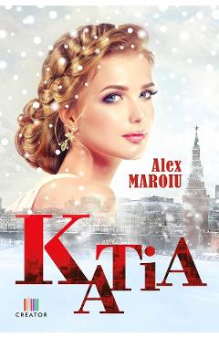 Katia - Alex Maroiu - EDITURA CREATOR