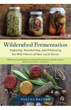Wildcrafted Fermentation - Pascal Baudar