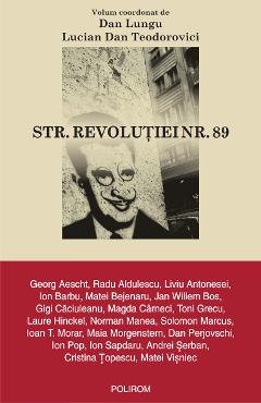 eBook Str. Revolutiei nr. 89 - Dan Lungu (coordonatori) Lucian Dan Teodorovici