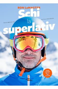 Schi la superlativ - Ron LeMaster - PILOTBOOKS