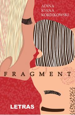 Fragment - Adina Ioana Kordikowski - LETRAS